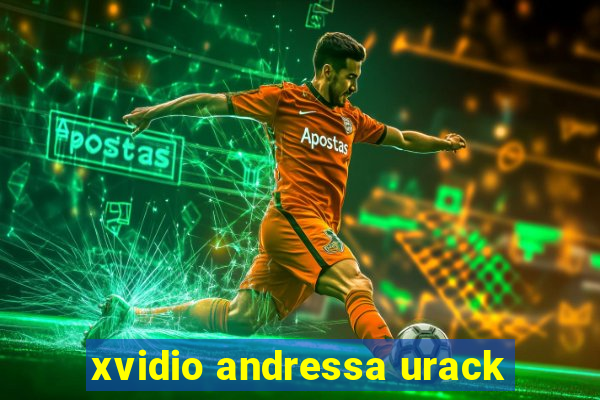 xvidio andressa urack